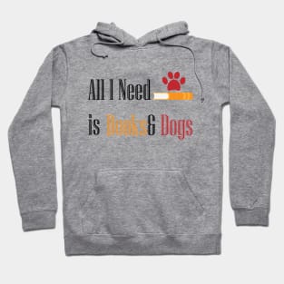 All I need Is Books& Dogs Hoodie